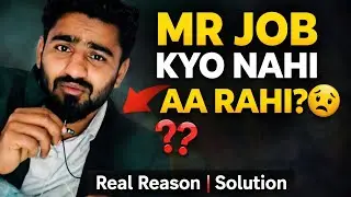MR Job Kyo Nahi Mil Rahi?