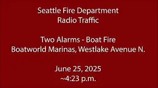 6/25/25 - Seattle Fire - Two-Alarm Boat Fire - Radio Traffic