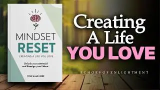 Mindset Reset | Creating a Life You Love (Audiobook)