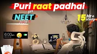 Aaj 3am tak padhenge || Real hustle for NEET 2026📈 15Hr+ Study