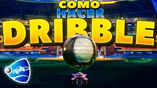 Como hacer DRIBBLE en Rocket League
