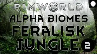 Alpha Biomes Feralisk Jungle Ep 02 Rimworld Royalty Gameplay