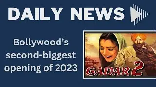 Gadar 2 Bollywood’s second biggest opening of 2023