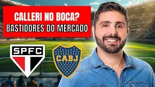CALLERI &Eacute; LIGADO AO BOCA JUNIORS! S&Atilde;O PAULO DEVE VENDER? BASTIDORES DO MERCADO