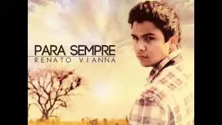 Renato Vianna - Liberta-me (Acústico) / CD Para Sempre - Lançamento 2011