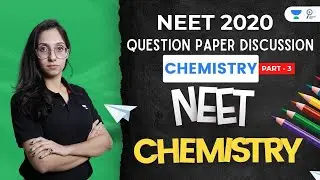 NEET 2020 Question Paper Discussion Part 3 | Chemistry | Unravel NEET | Navjot Kaur
