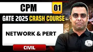 CPM 01 | Network Analysis & PERT | Civil Engineering | GATE 2025 Crash Course