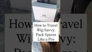 How to Travel Wig-Savvy - Pack Spares Like a Pro #fyp