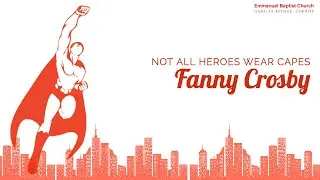 Children’s Talk - Fanny Crosby