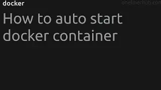 How to auto start docker container #docker