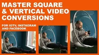 Vertical & Square video conversion for perfect IGTV, Instagram & Facebook uploading!