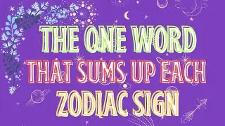 The One Word That Sums Up Each Zodiac Sign