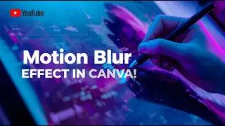 Add Motion Blur Like a Pro - How to Create Smooth Blur Effect in Canva Tutorial