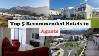 Top 5 Recommended Hotels In Agaete | Top 5 Best 4 Star Hotels In Agaete | Luxury Hotels In Agaete