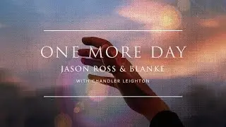 Jason Ross & Blanke - One More Day (with Chandler Leighton) | Ophelia Records