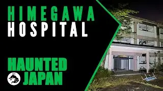 Haunted Japan: Himegawa Hospital (a ghost spot for the streaming age)