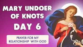 🙏 NOVENA to MARY UNDOER of KNOTS | DAY 6 🙏 UNFAILING PRAYER