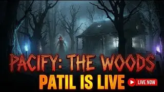 || 😱 Ghost Girl is Hunting Us || PACIFY || Patil is Live