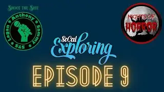 SoCalExploring - Shoot the S@!# Episode 9