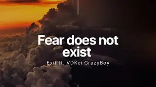 Fear does not exist feat. VDKei CrazyBoy (Official Audio)