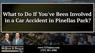What to Do If You've Been Involved in a Car Accident in Pinellas Park?