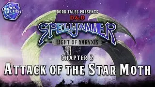 Spelljammer: Light of Xaryxis | Chapter 2: Attack of the Star Moth | Dungeons & Dragons Actual Play