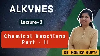 Alkynes 03 : Chemical Reactions Part-II By Dr. Monika Gupta