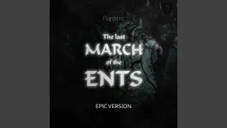 The Last March of the Ents (From 