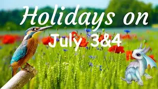 Holidays on July 3 & 4 you can celebrate.