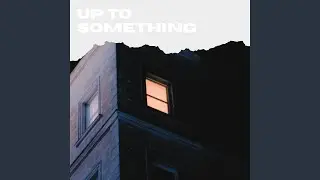 Up to Something