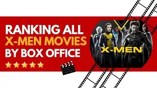 Ranking All X-Men Movies by Box Office &ndash; The Surprises 🎉 and Disasters 💥!