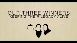 OUR THREE WINNERS: Keeping Their Legacy Alive