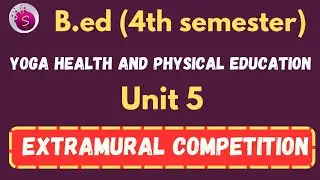 Extramural competition / unit 5 / yoga health and physical education / b.ed / 4th semester