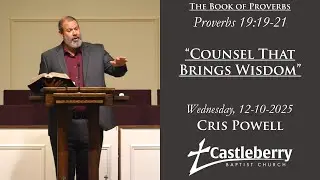 Proverbs 19:19-21 | Counsel that Brings Wisdom | Cris Powell | 12-10-2025