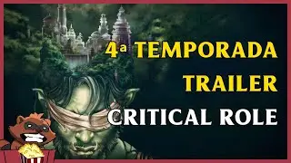 Reagindo ao Trailer da QUARTA TEMPORADA DO CRITICAL ROLE