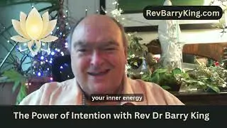 The Power of Intention with Rev Barry King