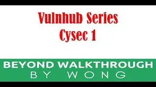 Cyber Security | Ethical Hacking |  Pentesting Lab | Vulnhub |  Walkthrough |  Cysec 1