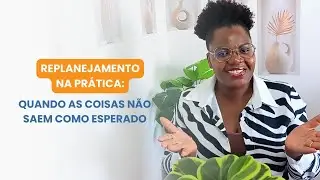 Replanejamento na pr&aacute;tica: quando as coisas n&atilde;o saem como esperado | Produtividade Real