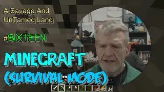 Minecraft (Survival Mode) : A Savage And Untamed Land #16