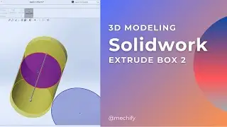HOW TO USE FEATURES IN EXTRUDE BOX 2 | 3D MODELING | SOLIDWORK TUTORIAL | CAD CAM