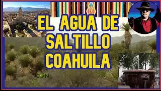SALTILLO EL AGUA, ¿DE DONDE VIENE?
