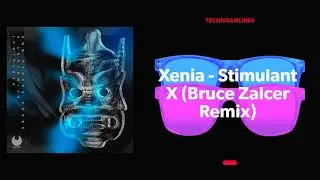 Xenia - Stimulant X (Bruce Zalcer Remix)