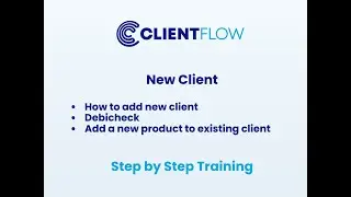 New Client, Debicheck and Adding a New Product to an Existing Client