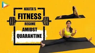 Nikita Dutta REVEALS her Fitness Regime amidst Lockdown | Lifestyle |COVID-19