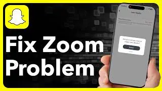 Как исправить проблему с зумом камеры Snapchat