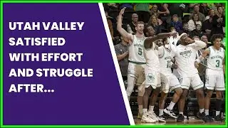UTAH VALLEY SATISFIED WITH EFFORT AND STRUGGLE AFTER HISTORIC POST SEASON RUN ENDS IN NIT...