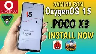 OxygenOS 15 ( GAMING ) Custom ROM for POCO X3 | Best GAMING custom rom for POCO x3
