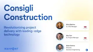 Waypoint 2024&mdash;Consigli Construction: revolutionizing project delivery with leading-edge technology