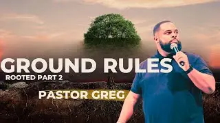 Ground Rules // Rooted Part 2 // Pastor Greg Colbert