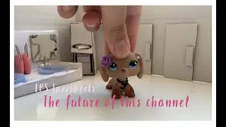LPS - The future of this channel